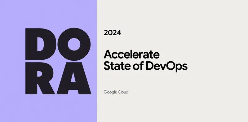 Featured image of post 《DORA 2024年 加速:DevOps 现状报告》概述